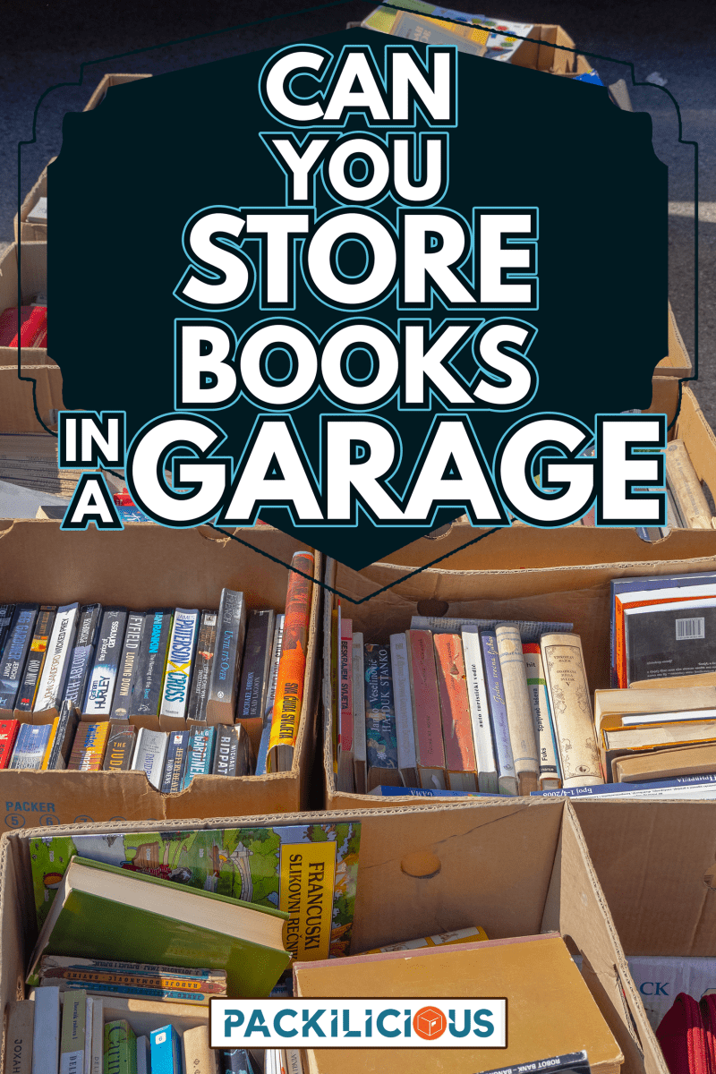 Can You Store Books In A Garage - Can You Store Books In A Garage