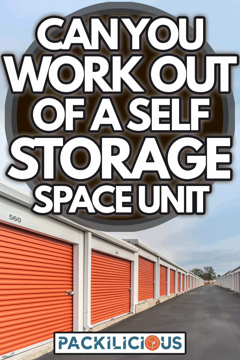 Self Storage Space Unit outdoor, Can You Work Out Of A Self Storage Space Unit