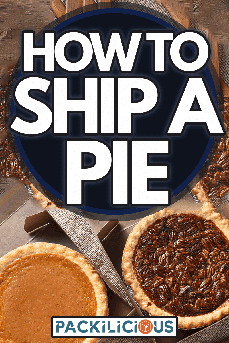 A pumpkin and Pecan Pie in open bakery boxes on burlap and wood surface with wood utensils, How To Ship A Pie