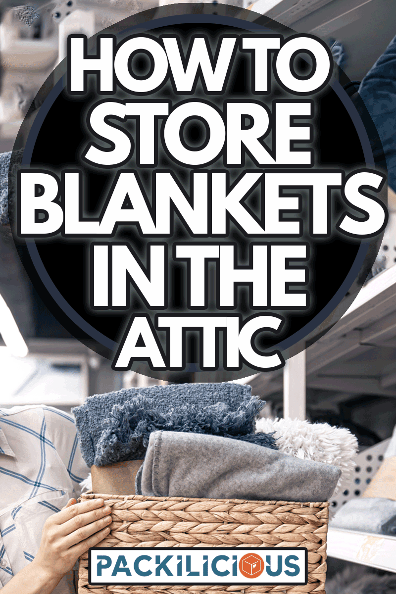 A young woman with a wicker basket full of blankets, How To Store Blankets In The Attic